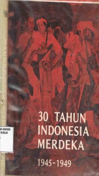 Image of 30 Tahun Indonesia Merdeka 1945 - 1949