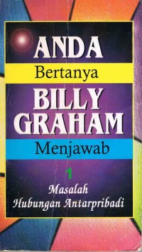 Image of Anda bertanya Billy Graham Menjawab 1 :Masalah hubungan Antarpribadi