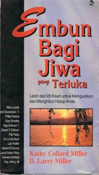 Image of Embun bagi jiwa yang terluka:Lebih dari 95 kisah untuk menguatkan dan menghibur hidup anda