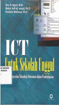 Image of ICT Untuk Sekolah Unggul:Pengintegrasian Teknologi Informasi dalam Pembelajaran