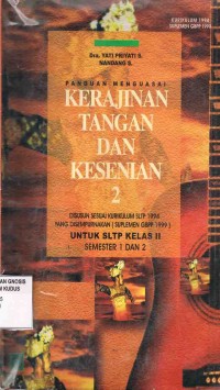 Image of Panduan Menguasai Kerajinan Tangan dan Kesenian 2 Untuk SLTP/Mts Kelas II Caturwulan 1,2,3