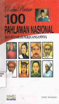 Image of Buku Pintar 100 Pahlawan Nasional dan Sejarah Perjuangannya