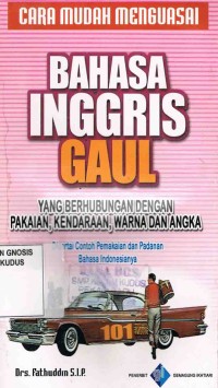 Image of Bahasa Inggris Gaul: Yang Berhubungan Dengan Pakaian,Kendaraan,,Warna dan Angka