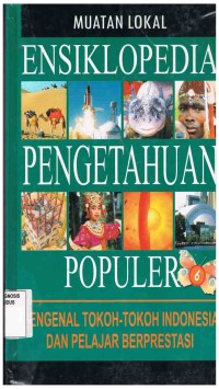 Image of Ensiklopedia Pengetahuan Populer 6:Mengenal tokoh-Tokoh Indonesia dan Pelajar Berprestasi