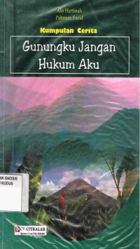 Image of Kumpulan cerita : Gunungku Jangan Hukum Aku