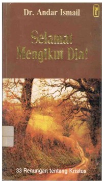 Image of Selamat Mengikut Dia!:33 renungan tentang Kristus