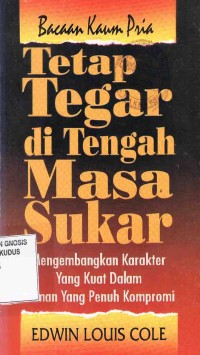 Image of Tetap Tegar di Tengah Masa Sukar:mengembangkan karakter yang kuat dalam zaman yang penuh kompromi